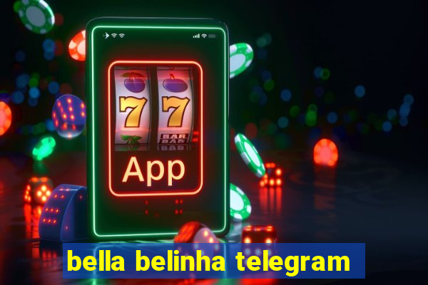bella belinha telegram